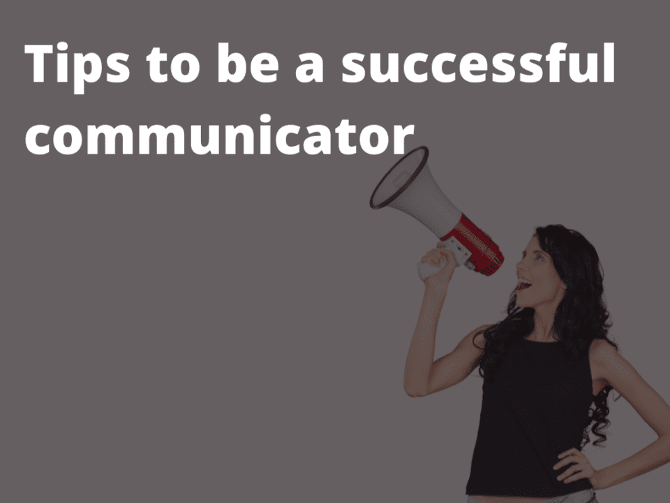 tips to be a successful communicator
