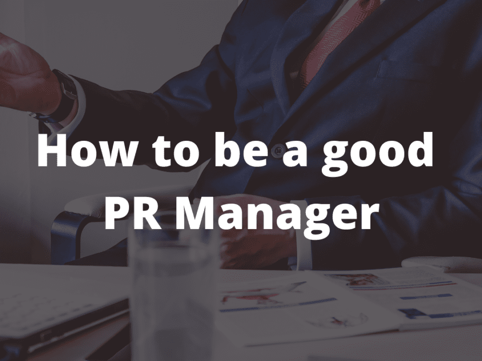 How to be a good PR Manager