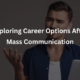 Exploring Career Options After Mass Communication