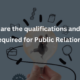 What are the qualifications and skills required for Public Relations