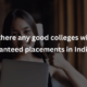 Are there any good colleges with guaranteed placements in India?