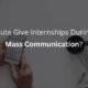 Which Institute Give Internships During College in Mass Communication?