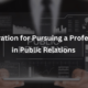 Inspiration for Pursuing a Profession in Public Relations